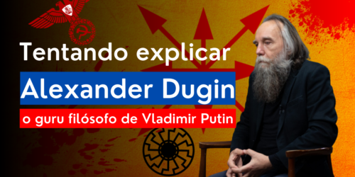 Tentando explicar Alexander Dugin
