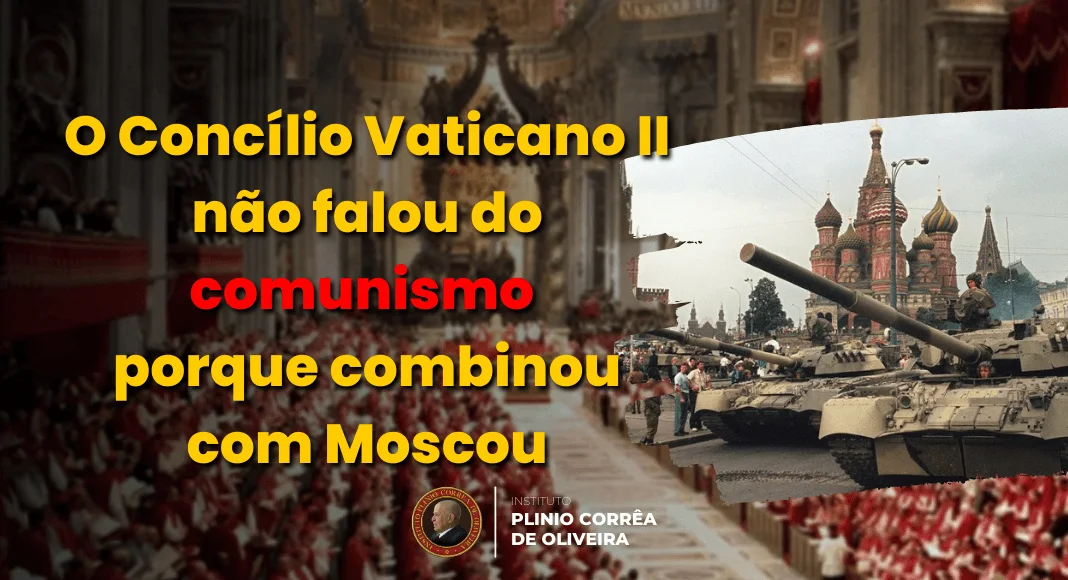 No momento, você está visualizando O Vaticano II não falou do comunismo porque foi combinado com Moscou