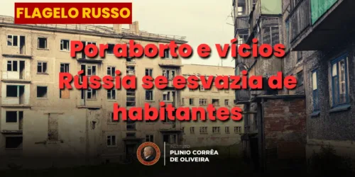Por aborto e vícios Rússia se esvazia de habitantes