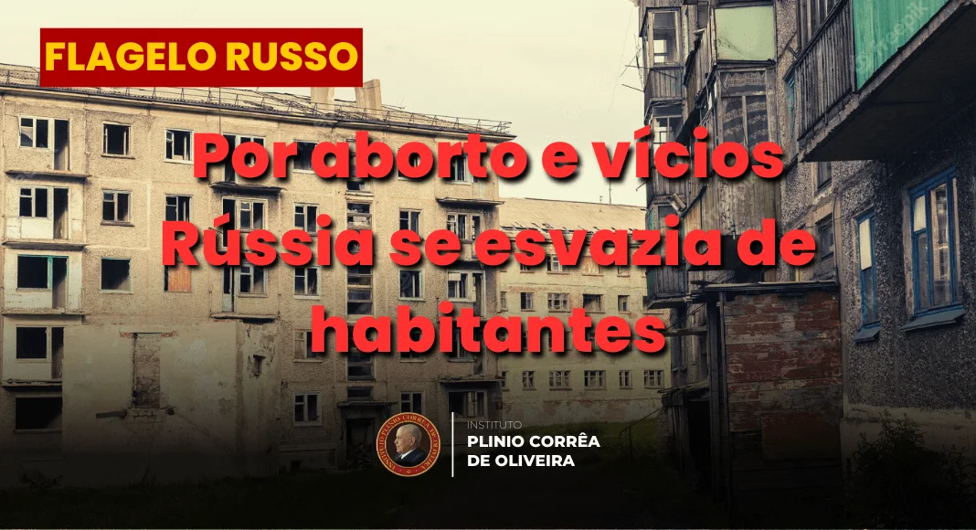No momento, você está visualizando Por aborto e vícios Rússia se esvazia de habitantes