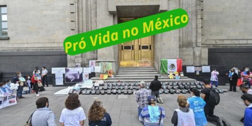 O aborto não foi descriminalizado no México; pró Vidas decidirão a batalha