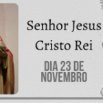 23/11 – No calendário tradicional: Festa de Nosso Senhor Jesus Cristo Rei