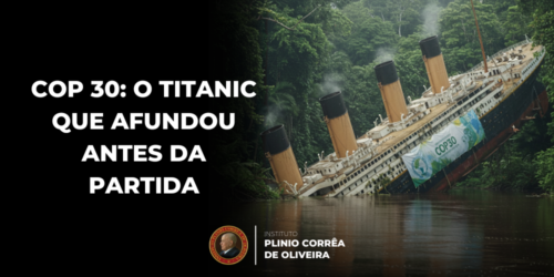 COP 30: O Titanic que afundou antes da partida