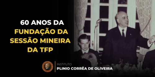 Recordando nossa História: 60 anos da TFP em Minas Gerais