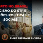 Aborto no Brasil: Decisão do STF e Reações Políticas e Sociais
