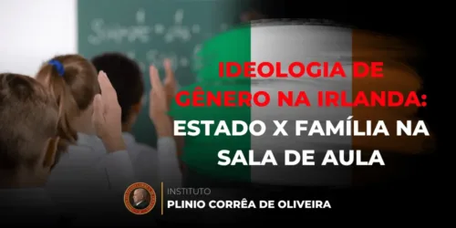 Ideologia de Gênero na Irlanda: Estado x Família na Sala de Aula