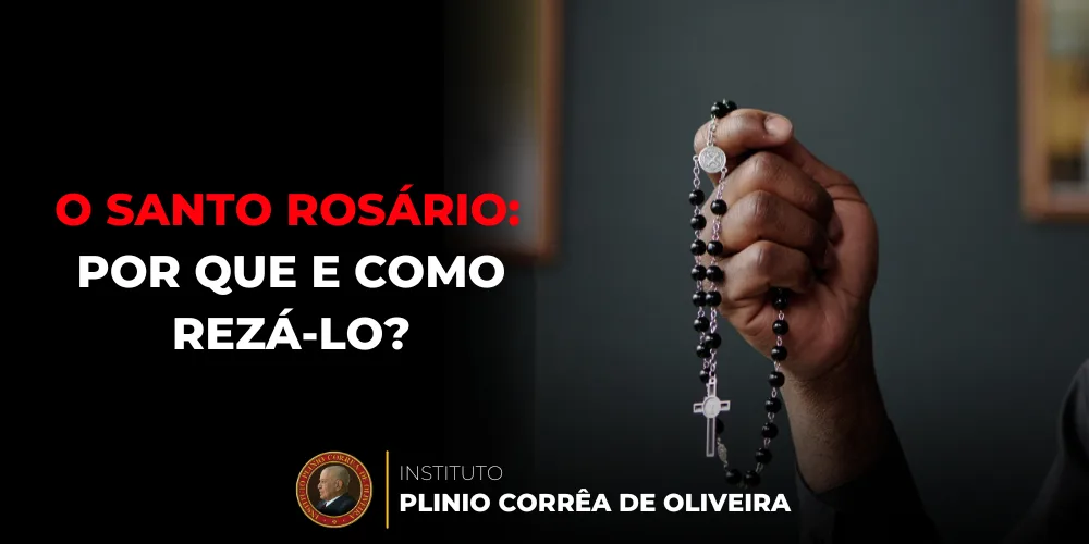 No momento, você está visualizando O Santo Rosário: por que e como rezá-lo?
