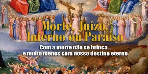Os Novíssimos do Homem — Durante a vida terrena, pensar sempre na vida eterna